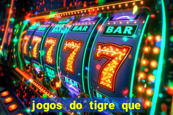 jogos do tigre que ganha bonus