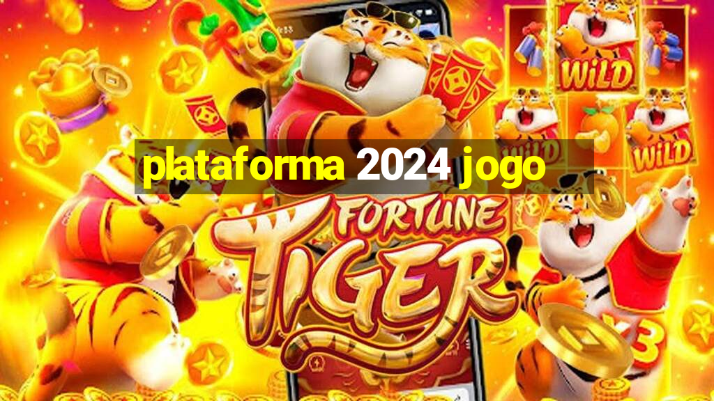 plataforma 2024 jogo