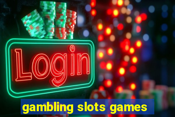 gambling slots games