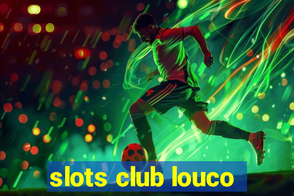 slots club louco