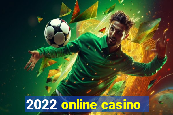 2022 online casino