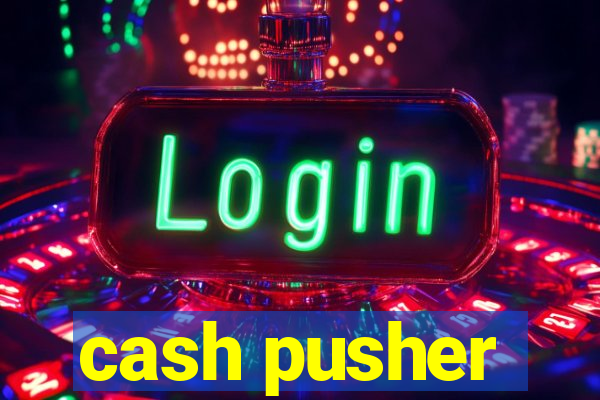 cash pusher