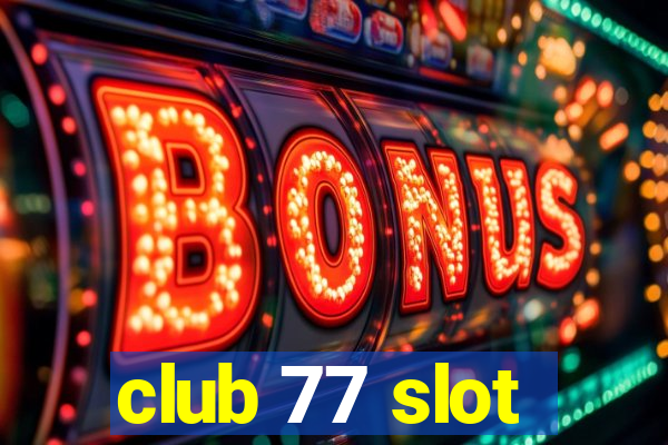 club 77 slot