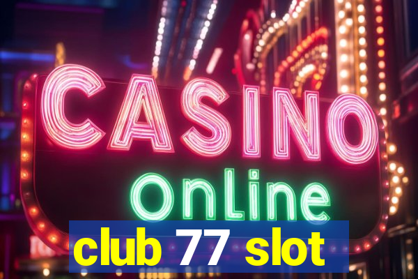 club 77 slot