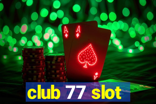 club 77 slot