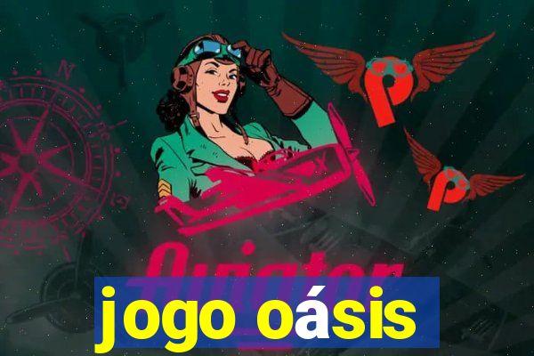 jogo oásis