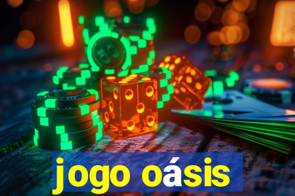 jogo oásis