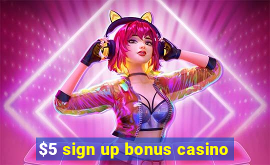 $5 sign up bonus casino