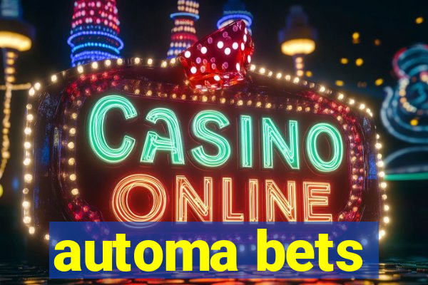 automa bets