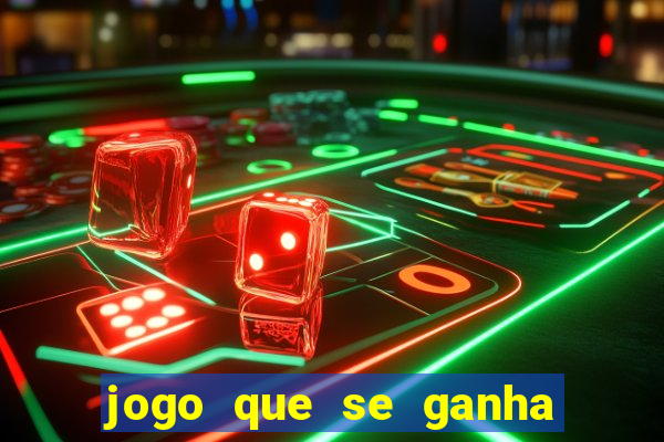 jogo que se ganha dinheiro de verdade