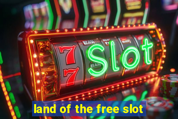 land of the free slot