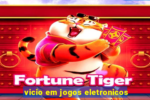 vicio em jogos eletronicos