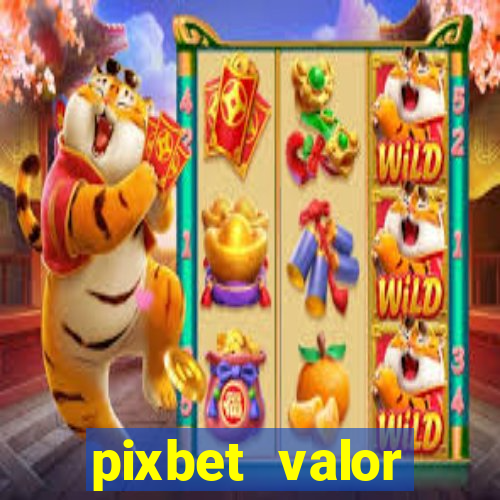 pixbet valor m铆nimo de dep贸sito