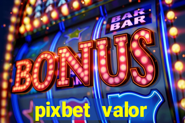 pixbet valor m铆nimo de dep贸sito