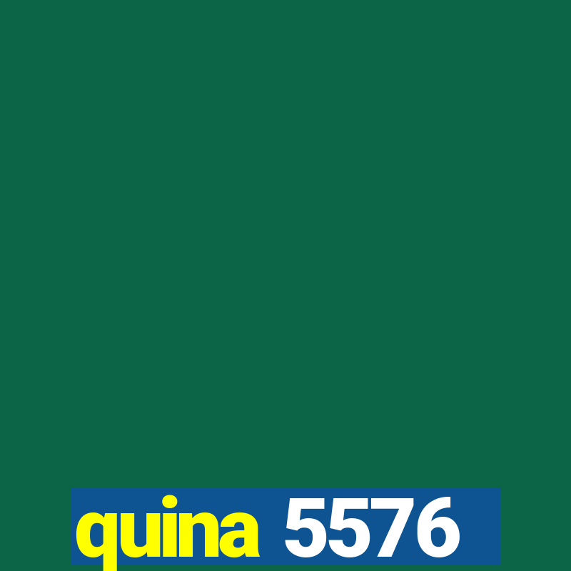 quina 5576