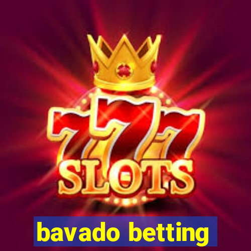 bavado betting