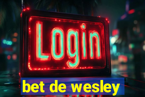 bet de wesley