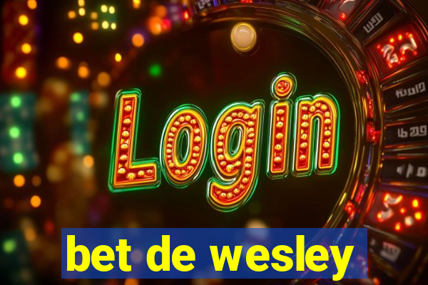 bet de wesley