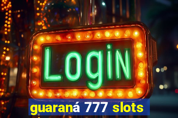 guaraná 777 slots