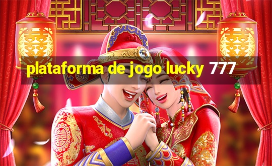 plataforma de jogo lucky 777