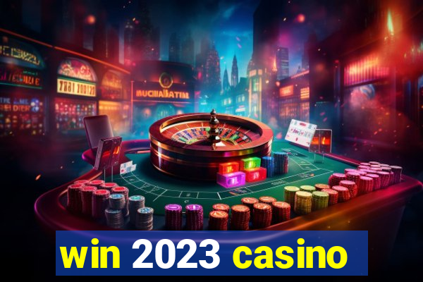 win 2023 casino