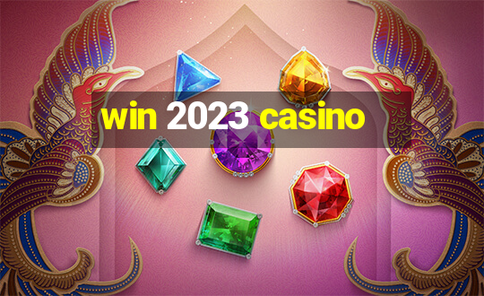 win 2023 casino