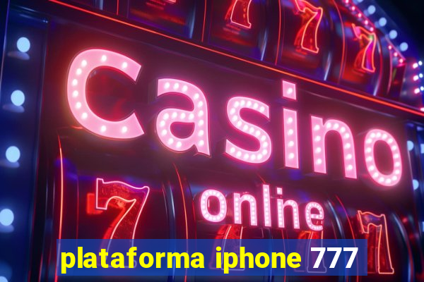 plataforma iphone 777