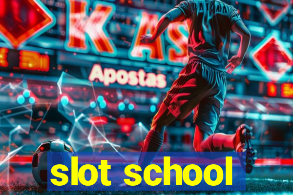 slot school