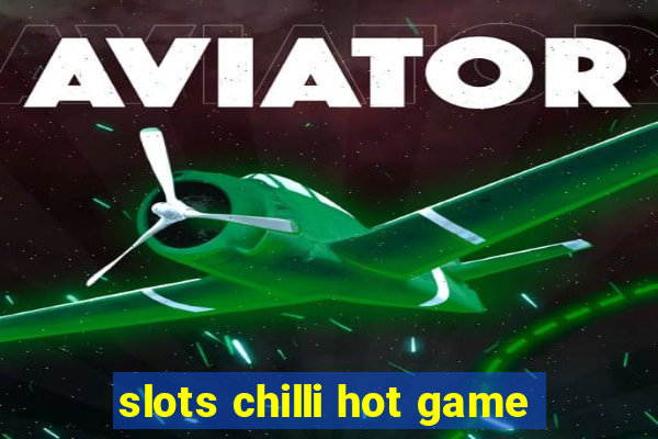 slots chilli hot game