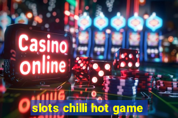 slots chilli hot game