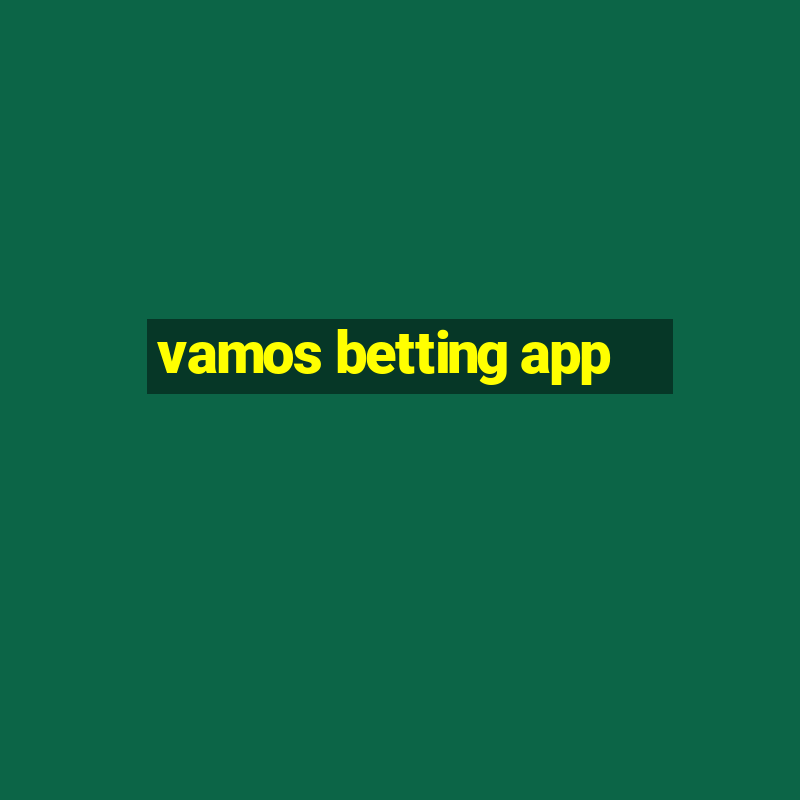 vamos betting app