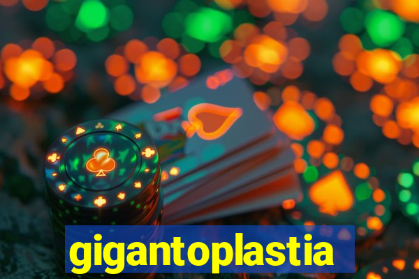 gigantoplastia