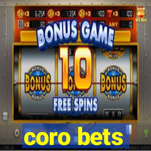 coro bets