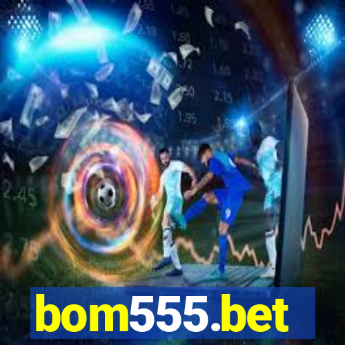 bom555.bet