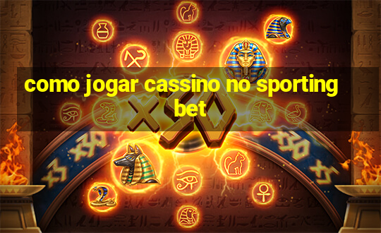 como jogar cassino no sportingbet