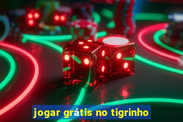 jogar grátis no tigrinho