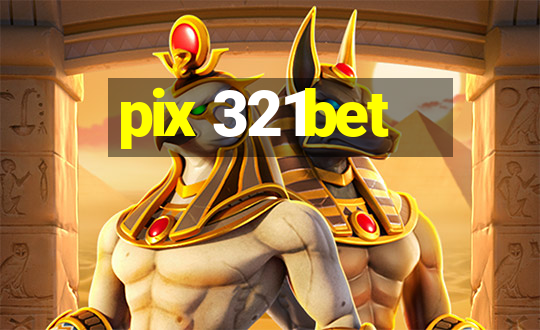 pix 321bet