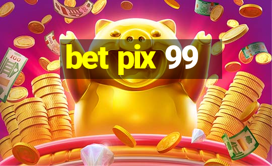 bet pix 99