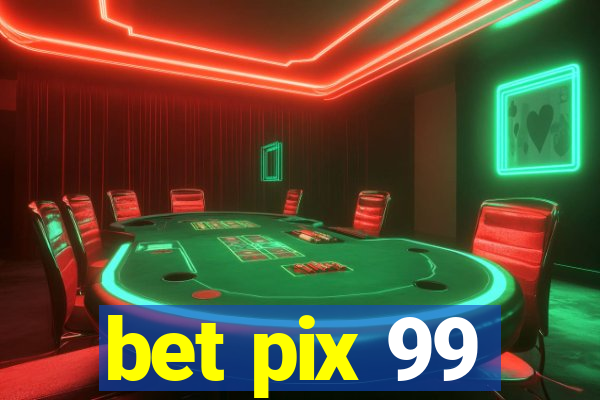 bet pix 99