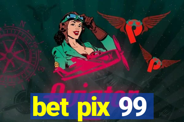 bet pix 99