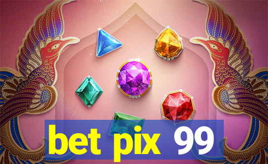 bet pix 99