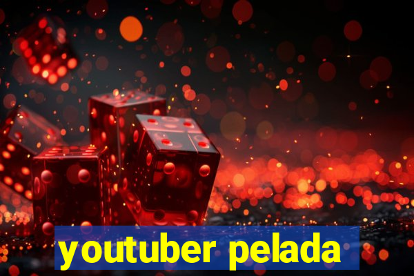 youtuber pelada