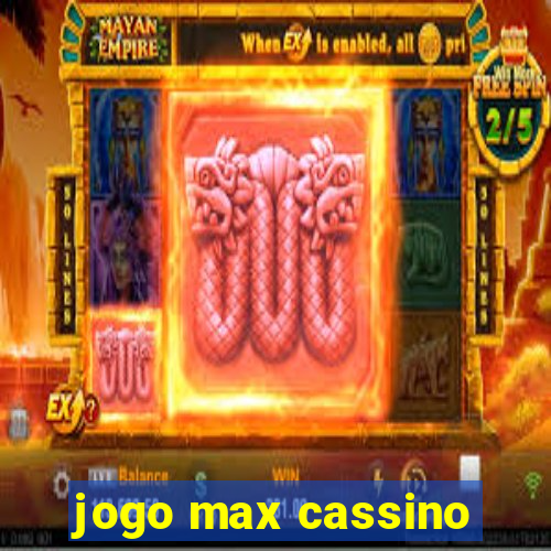 jogo max cassino