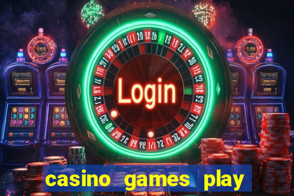 casino games play for real money