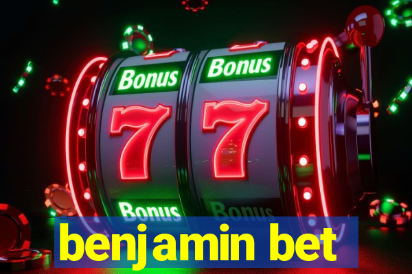 benjamin bet