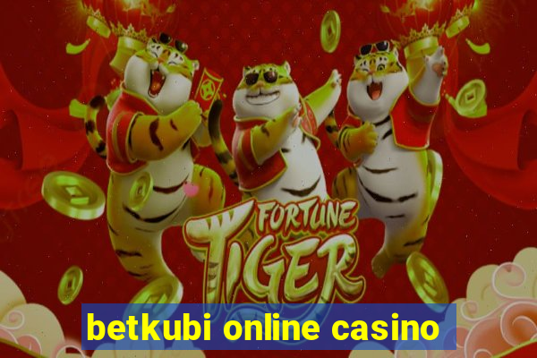 betkubi online casino