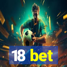 18 bet