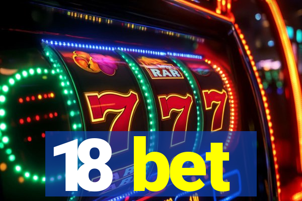 18 bet