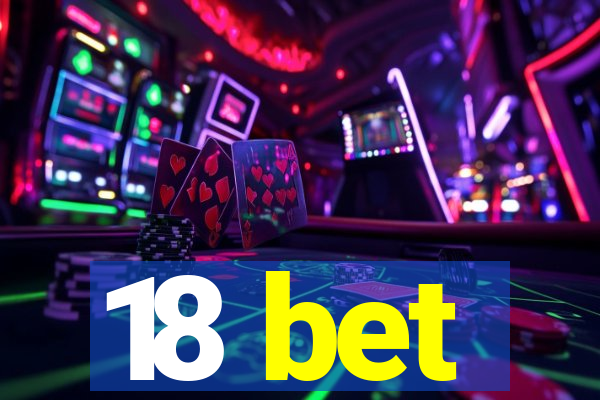 18 bet