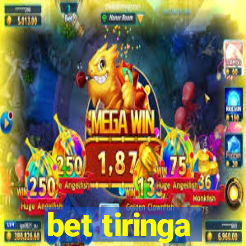 bet tiringa